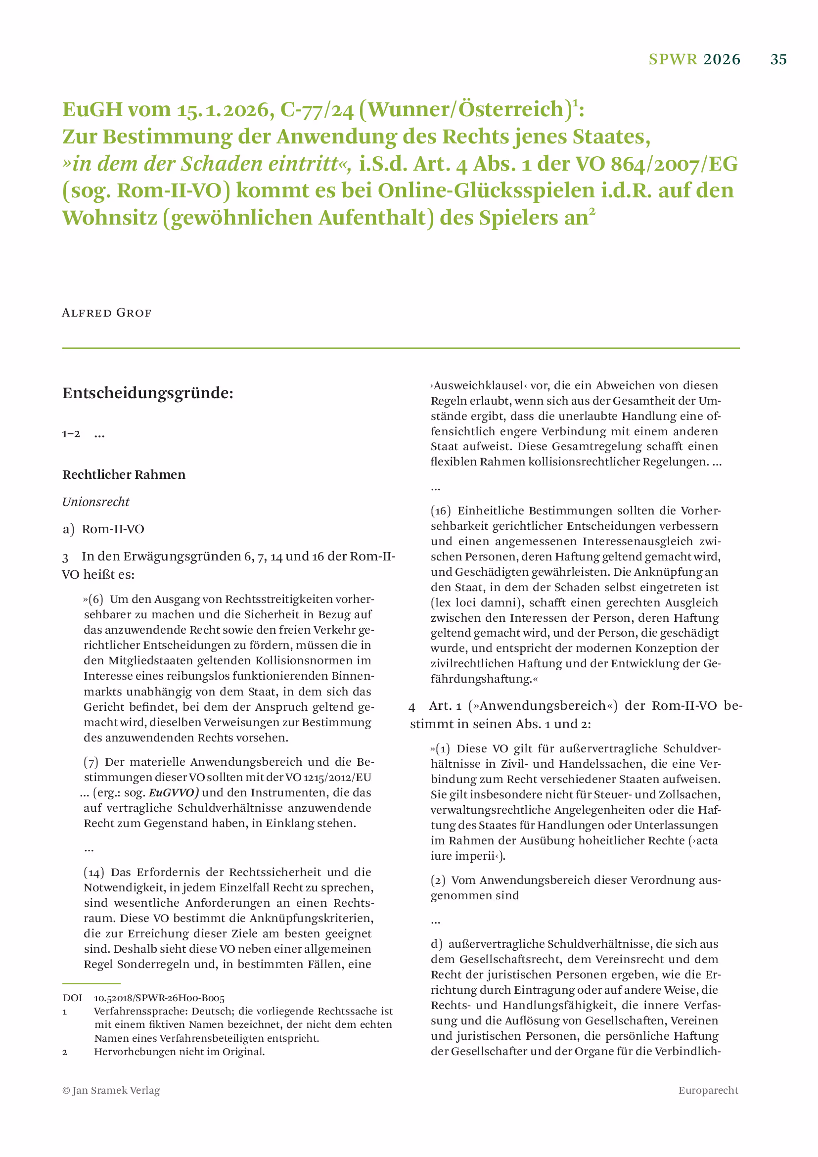 Ausschnitt aus EuGH vom 15.1.2026, C-77/24 (Wunner/Österreich): Zur Bestimmung der Anwendung des Rechts jenes Staates, "in dem der Schaden eintritt", i.S.d. Art. 4 Abs. 1 der VO 864/2007/EG (sog. Rom-II-VO) kommt es bei Online-Glücksspielen i.d.R. auf den Wohnsitz (gewöhnlichen Aufenthalt) des Spielers an (SPWR 2026, 35 – 42)
